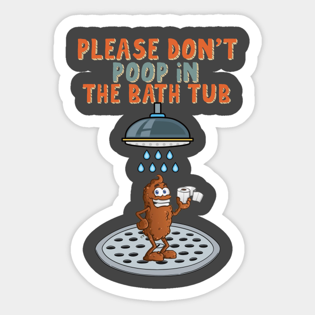 Please Don't poop in the Bath Tub Poop Turd Novelty Crap Fun Waffle